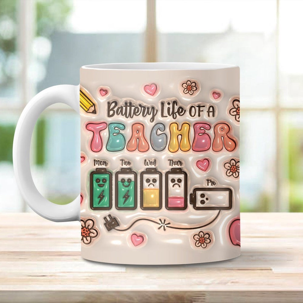 3D Inflated Teacher Mug, 3D Battery Life Of A Teacher Inflated Mug, Teacher 3D Coffee Mug, Back To School Mug