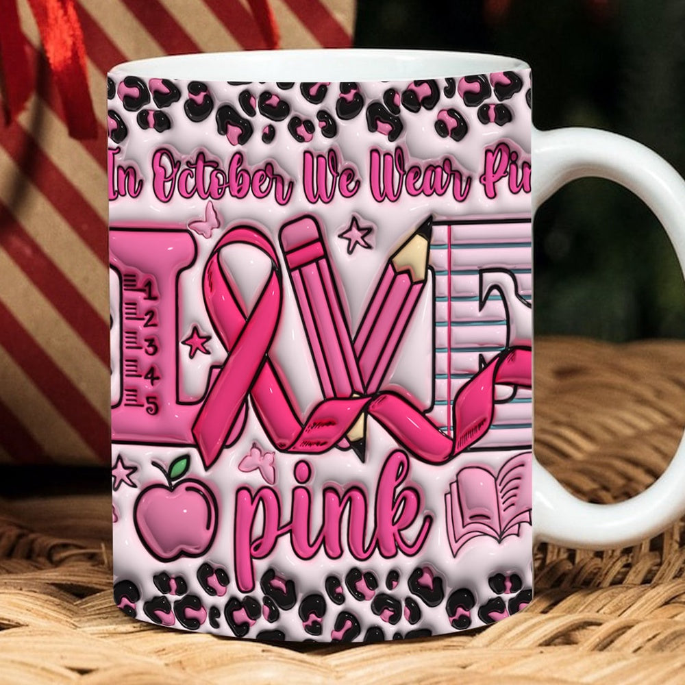 3D Inflated Teacher Mug, 3D In October We Wear Pink Teacher Inflated Mug, Teacher 3D Coffee Mug, Back To School Mug