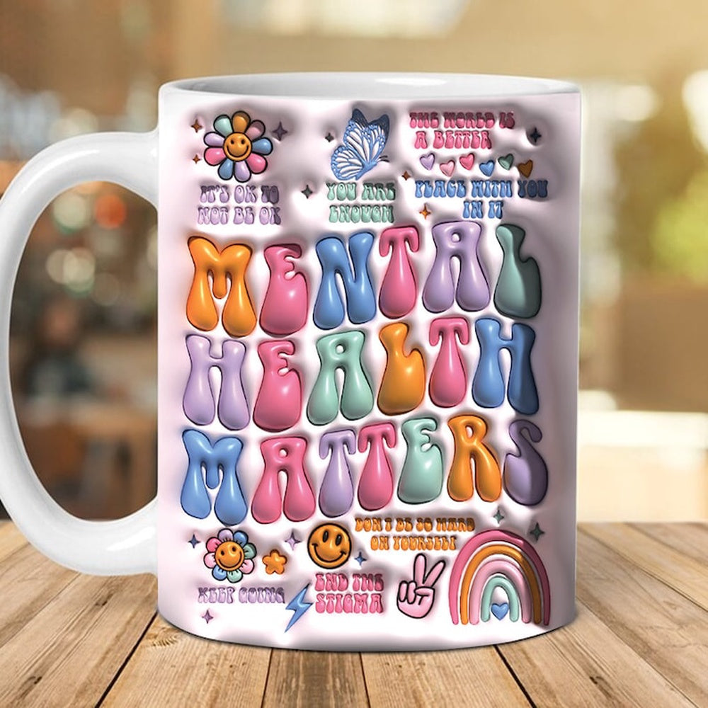 3D Mental Health Matters Inflated Mug, 3D Coffee Mug, Cute 3D Inflated Mug, Birthday Gift, Christimas Gift