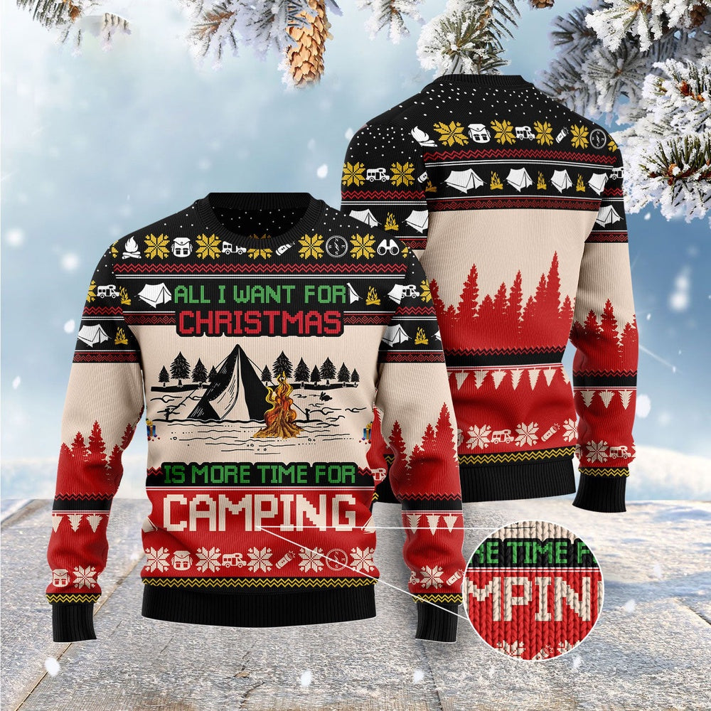 All I Want For Christmas Is More Time For Camping Ugly Christmas Sweater, Funny Xmas Sweater, Sweater Xmas