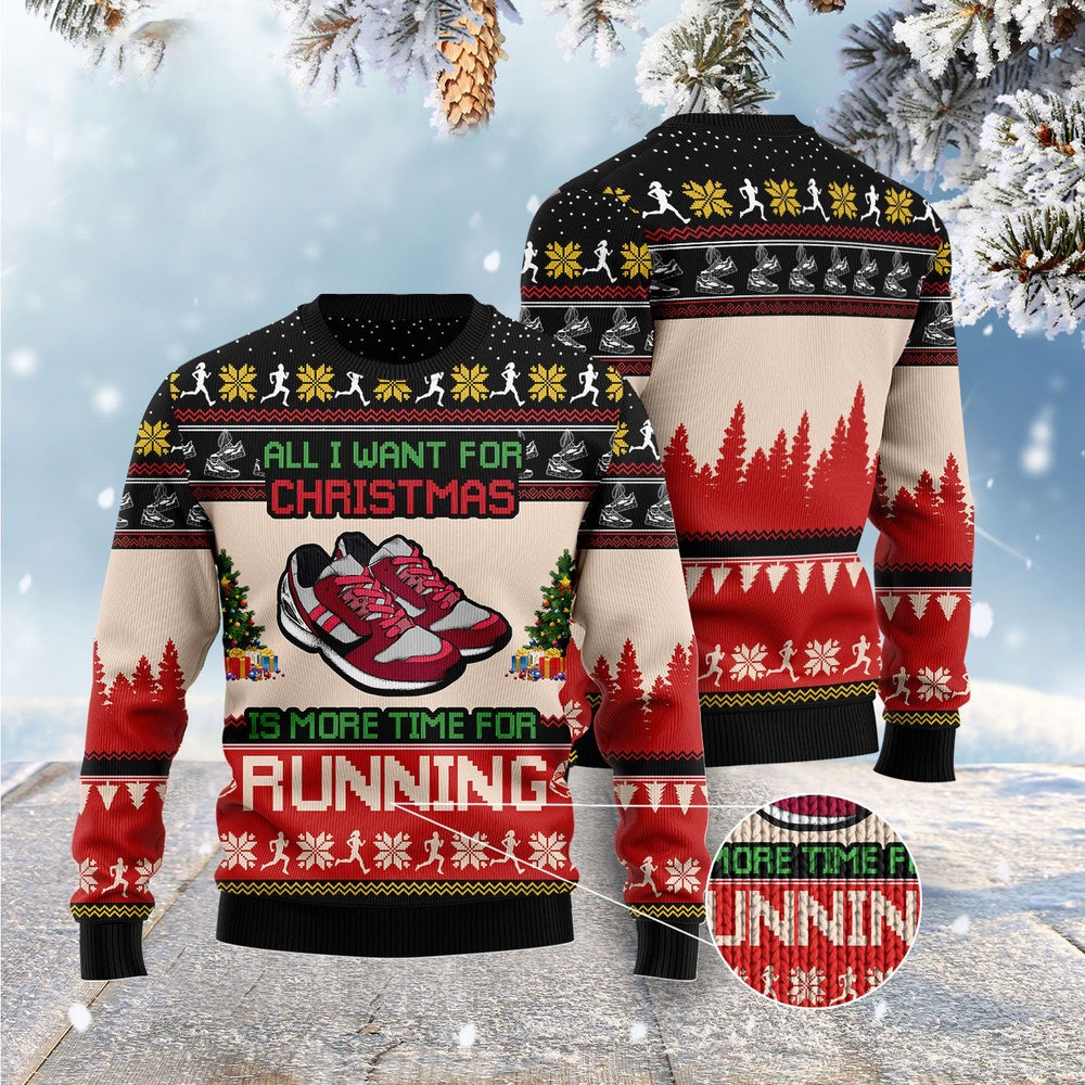 All I Want For Christmas Is More Time For Running Ugly Christmas Sweater, Funny Xmas Sweater, Sweater Xmas