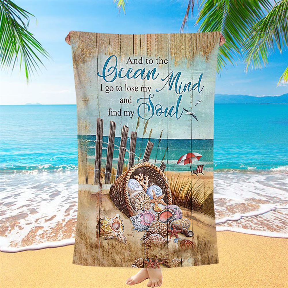 And To The Ocean I Go To Lose My Mind And Find My Soul Beach Towel - Bible Verse Beach Towel - Christian Inspirational Beach Towel