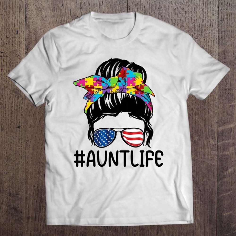 Aunt Life Autism Awareness Mother's Day Auntie Messy Bun T Shirt, Mother's Day Shirt, Gift For Mom, Shirt For Mom
