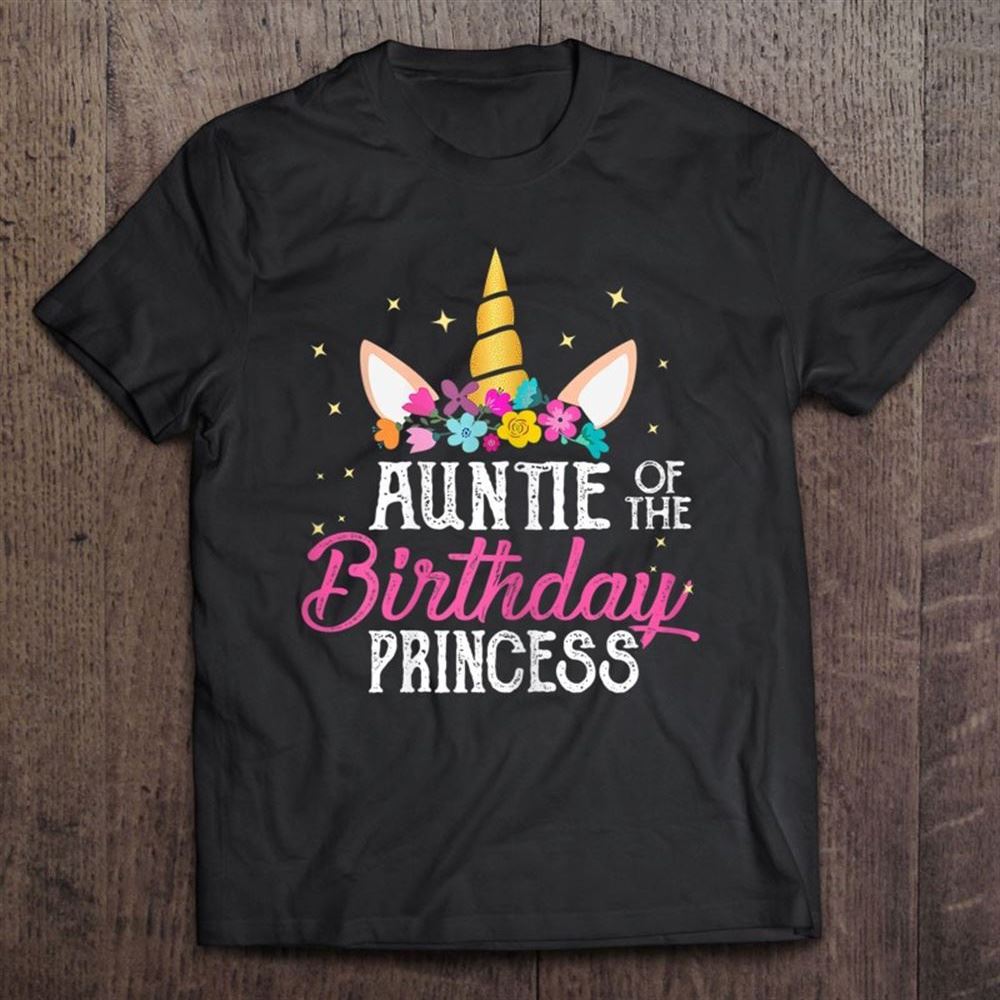 Auntie Of The Birthday Princess Mother Girl Unicorn Bday T Shirt, Mother's Day Shirt, Gift For Mom, Shirt For Mom