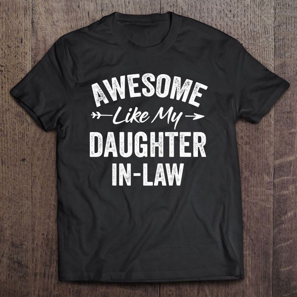 Awesome Like My Daughter In Law Father's - Mother's Day T Shirt, Mother's Day Shirt, Gift For Mom, Shirt For Mom
