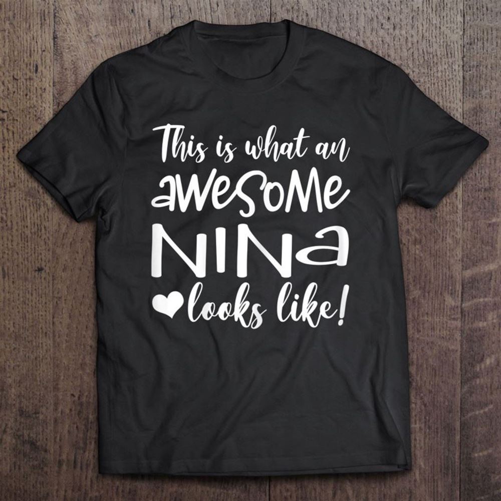 Awesome Nina Great Gift For Ninas Gifts Mother's Day T Shirt, Mother's Day Shirt, Gift For Mom, Shirt For Mom