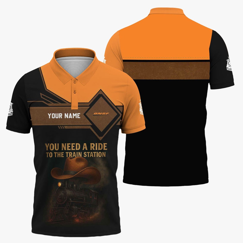 BNSF Railway Polo Shirt, You Need A Ride To The Train Station Shirt For Train Lovers