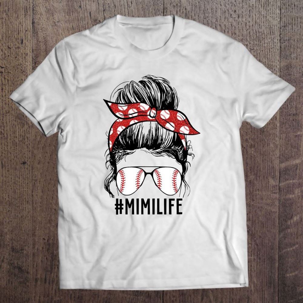 Baseball Mimi Life Messy Bun Funny Mimi Mother's Day Grandma T Shirt, Mother's Day Shirt, Gift For Mom, Shirt For Mom