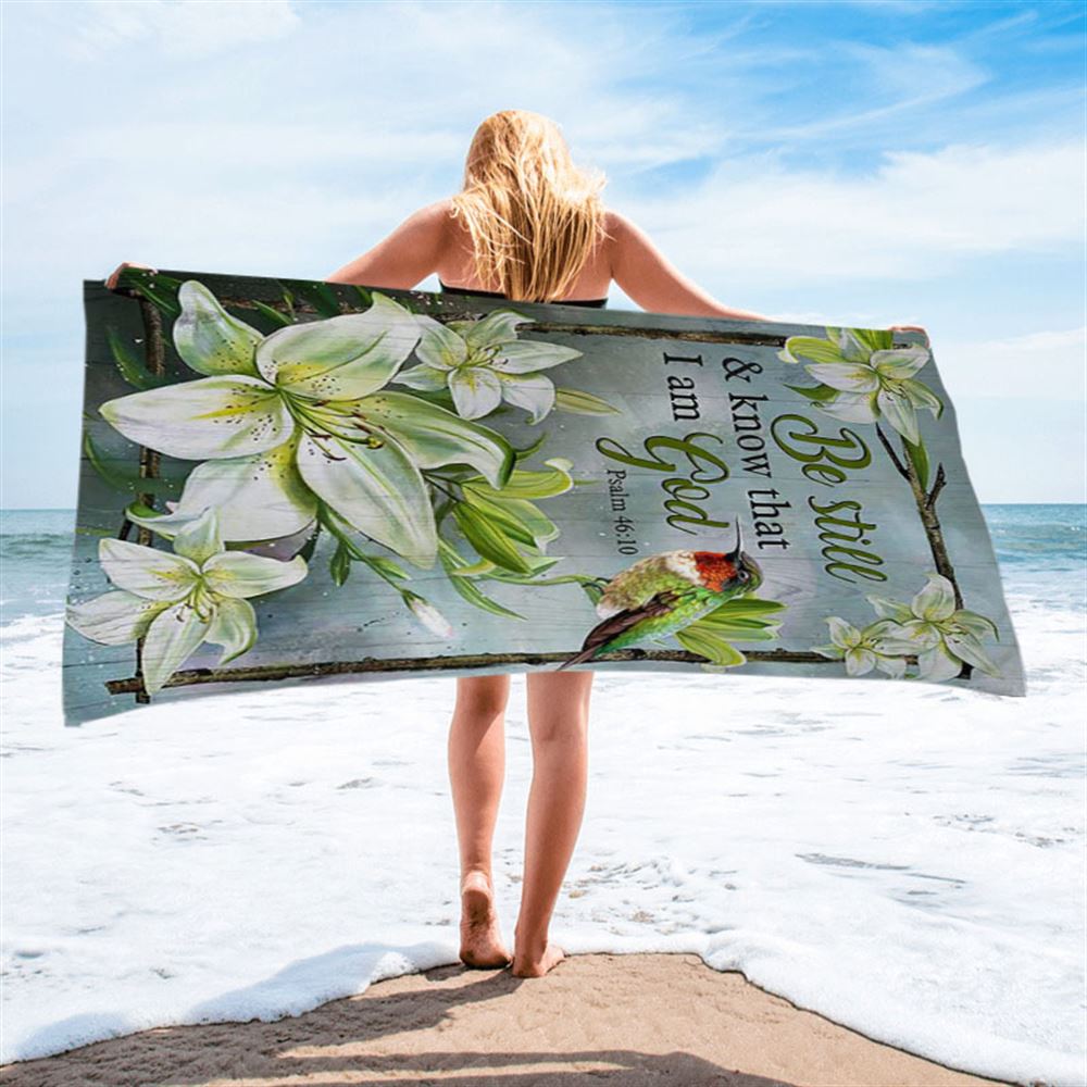 Be Still And Know That I Am God Lily Flower Hummingbird Beach Towel - Bible Verse Beach Towel - Christian Inspirational Beach Towel