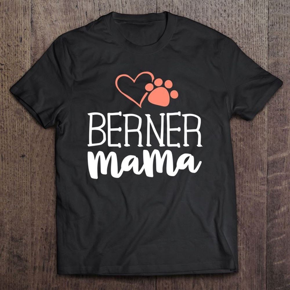 Berner Mama Shirt Bernese Mountain Dog Gifts Mom Mother T Shirt, Mother's Day Shirt, Gift For Mom, Shirt For Mom