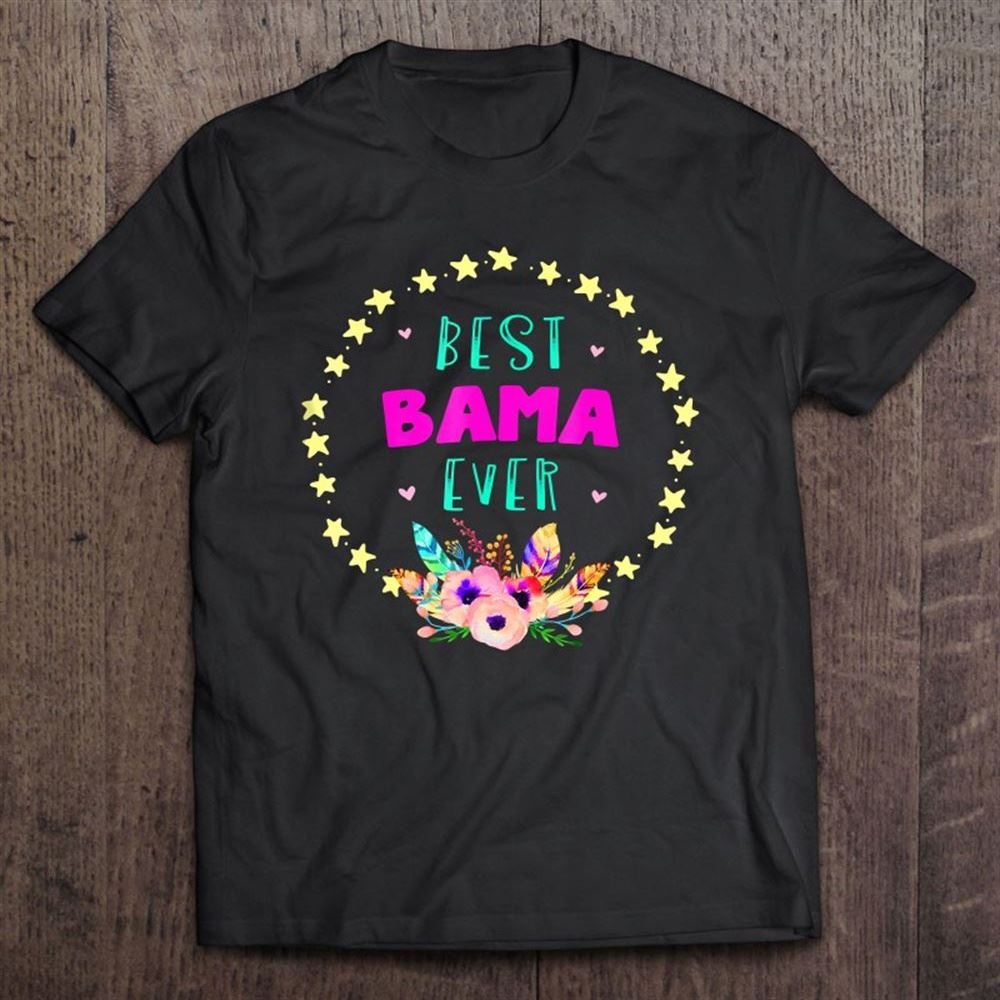 Best Bama Ever For Bama Grandmothers T Shirt, Mother's Day Shirt, Gift For Mom, Shirt For Mom