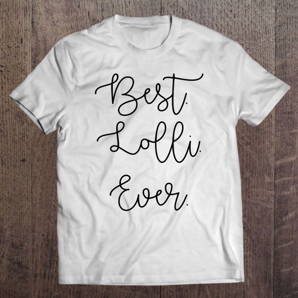 Best Lolli Ever Grandma Grandmother Mother's Day Gift T Shirt, Mother's Day Shirt, Gift For Mom, Shirt For Mom