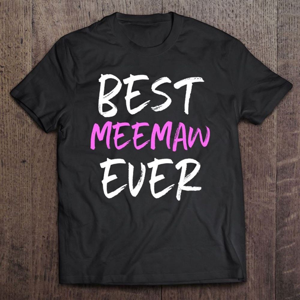 Best Meemaw Ever Cool Funny Mother's Day Gift T Shirt, Mother's Day Shirt, Gift For Mom, Shirt For Mom