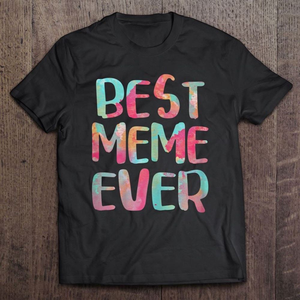 Best Meme Ever Mother's Day Gif T Shirt, Mother's Day Shirt, Gift For Mom, Shirt For Mom