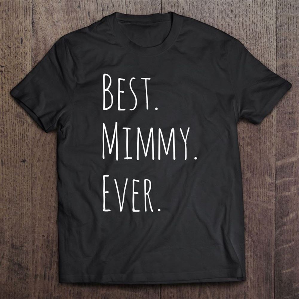 Best Mimmy Ever Gift For Your Grandmother T Shirt, Mother's Day Shirt, Gift For Mom, Shirt For Mom