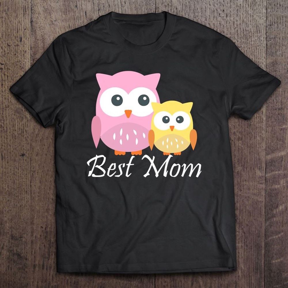 Best Mom Cute Owl Edition Mother's Day T Shirt, Mother's Day Shirt, Gift For Mom, Shirt For Mom