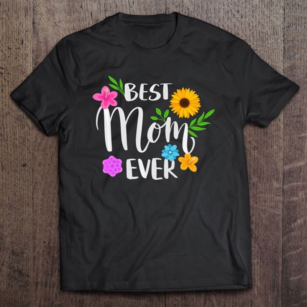 Best Mom Ever Mother's Day Happy Mothers Day Costume T Shirt, Mother's Day Shirt, Gift For Mom, Shirt For Mom