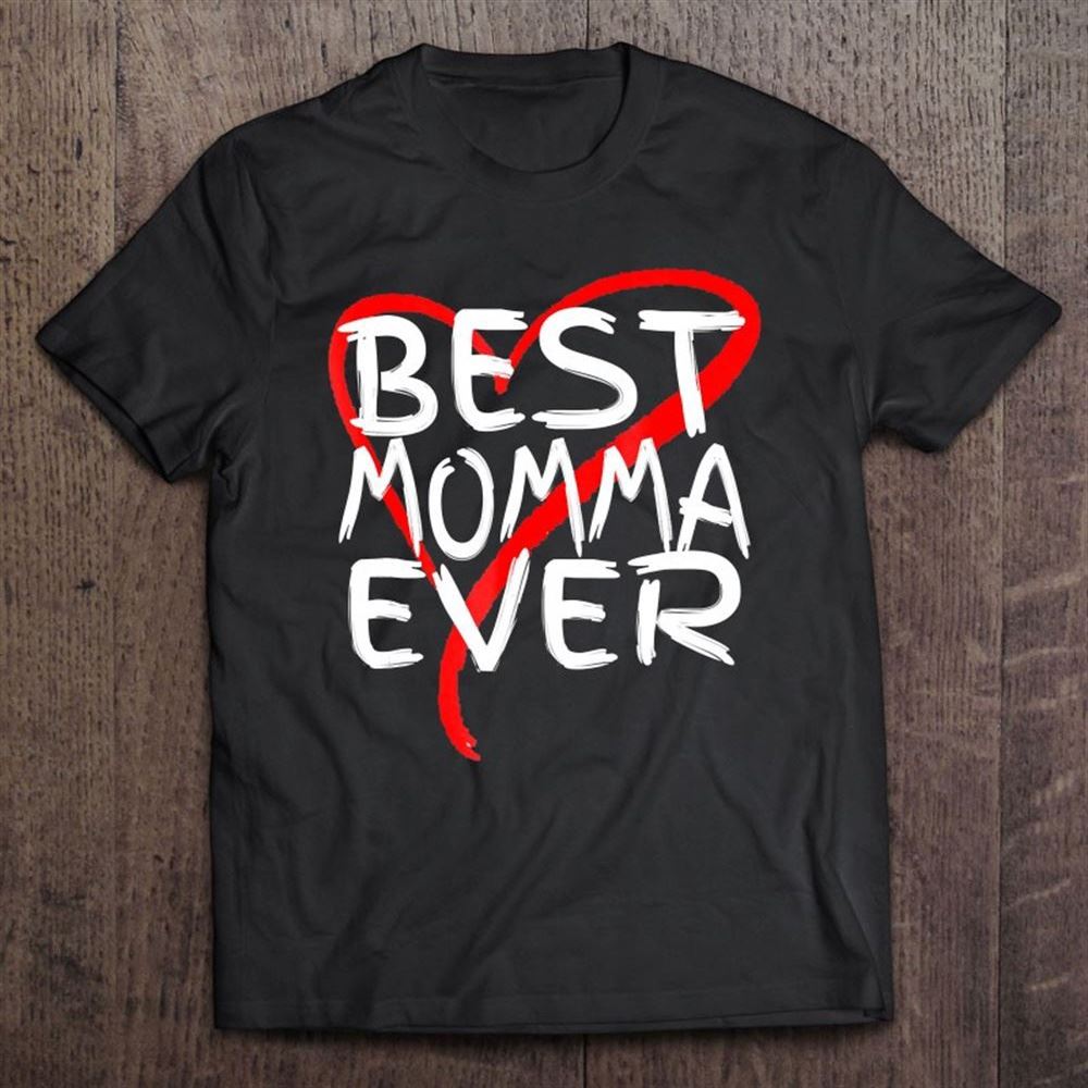 Best Momma Ever Cute Mothers Day Gift T Shirt, Mother's Day Shirt, Gift For Mom, Shirt For Mom