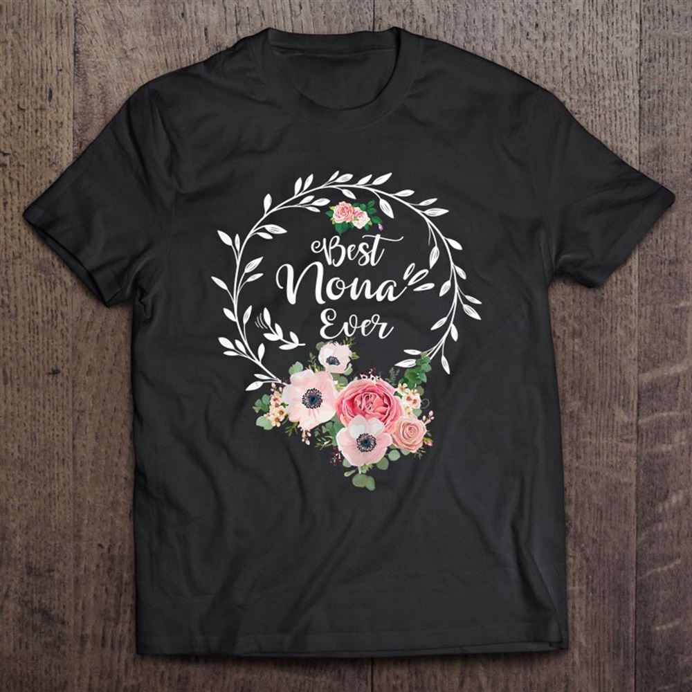 Best Nona Ever Mother's Day Gift Grandma T Shirt, Mother's Day Shirt, Gift For Mom, Shirt For Mom
