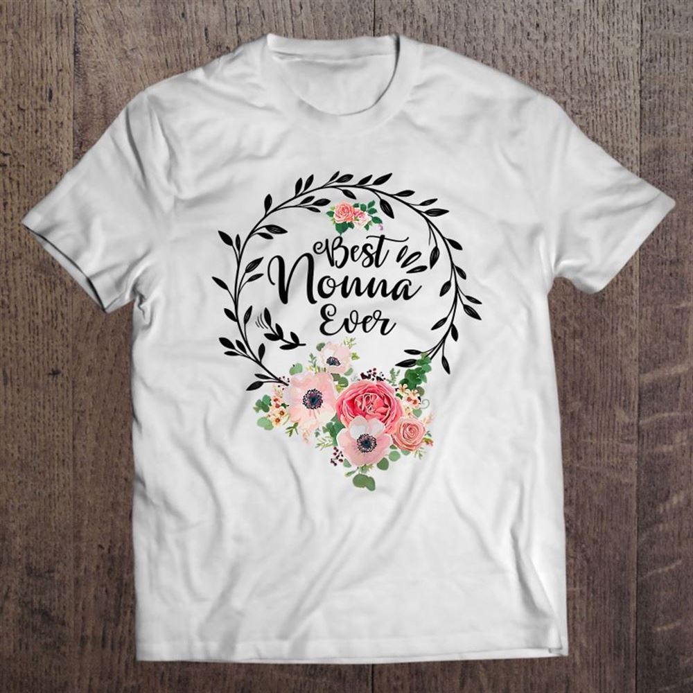 Best Nonna Ever Mother's Day T Shirt, Mother's Day Shirt, Gift For Mom, Shirt For Mom