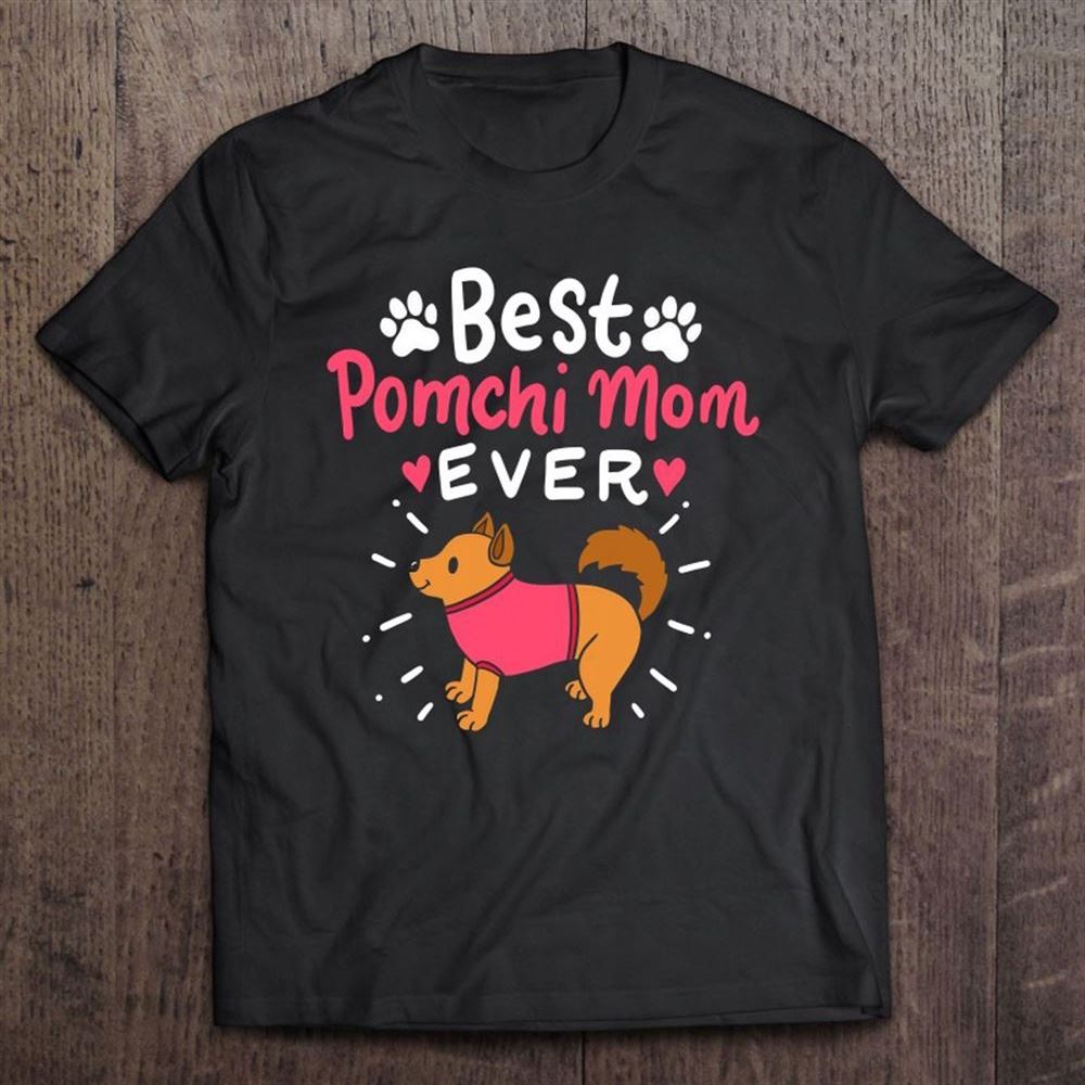 Best Pomchi Mom Ever Cute Dog Lover Fur Mama Mothers Day T Shirt, Mother's Day Shirt, Gift For Mom, Shirt For Mom