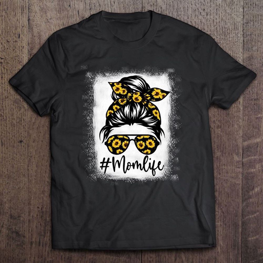 Bleached Sunflower Mom Life Tees For Mother's Day T Shirt, Mother's Day Shirt, Gift For Mom, Shirt For Mom
