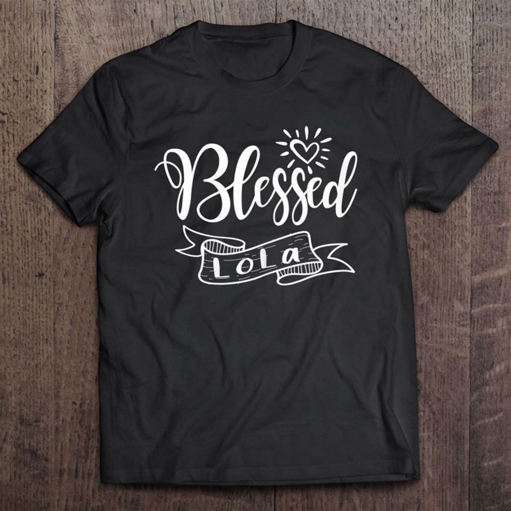 Blessed Lola Filipino Grandma Heart Love Mother's Day T Shirt, Mother's Day Shirt, Gift For Mom, Shirt For Mom