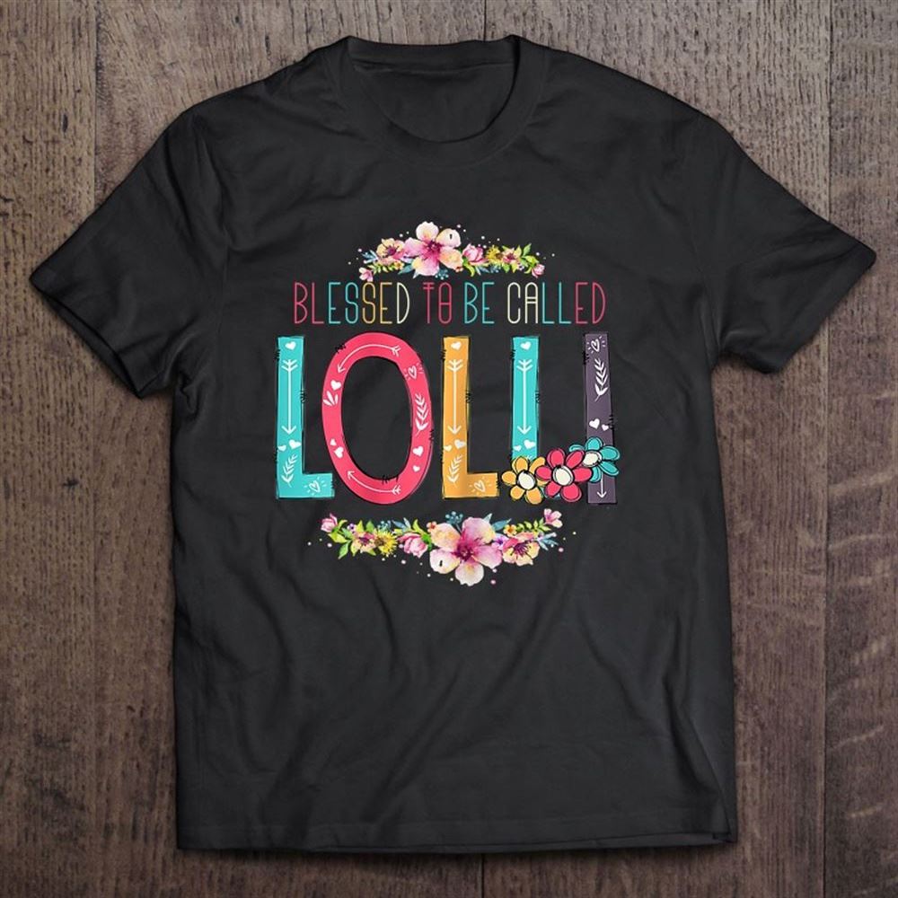 Blessed To Be Called Lolli Shirt Lolli To Be Mothers Day T Shirt, Mother's Day Shirt, Gift For Mom, Shirt For Mom