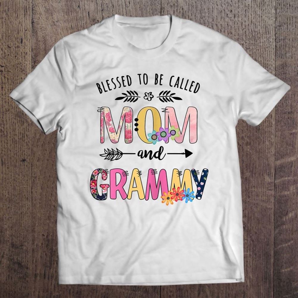 Blessed To Be Called Mom And Grammy Funny Mother Day's T Shirt, Mother's Day Shirt, Gift For Mom, Shirt For Mom