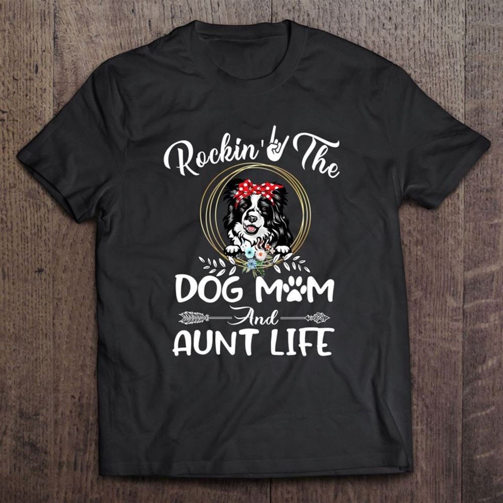 Border Collie Rocking The Dog Mom And Aunt Life Mother's Day T Shirt, Mother's Day Shirt, Gift For Mom, Shirt For Mom