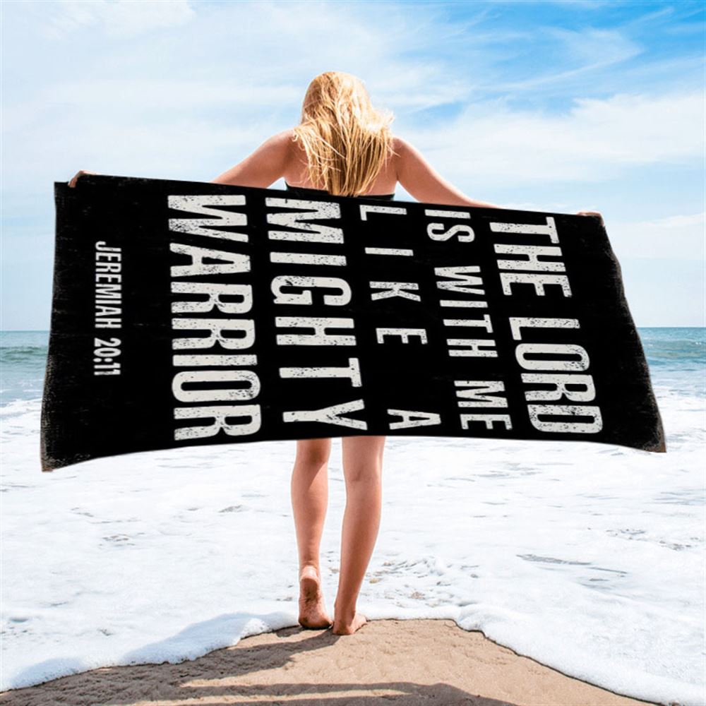 But The Lord Is With Me Like A Mighty Warrior Jeremiah 20 11 Beach Towel - Christian Beach Towel Decor