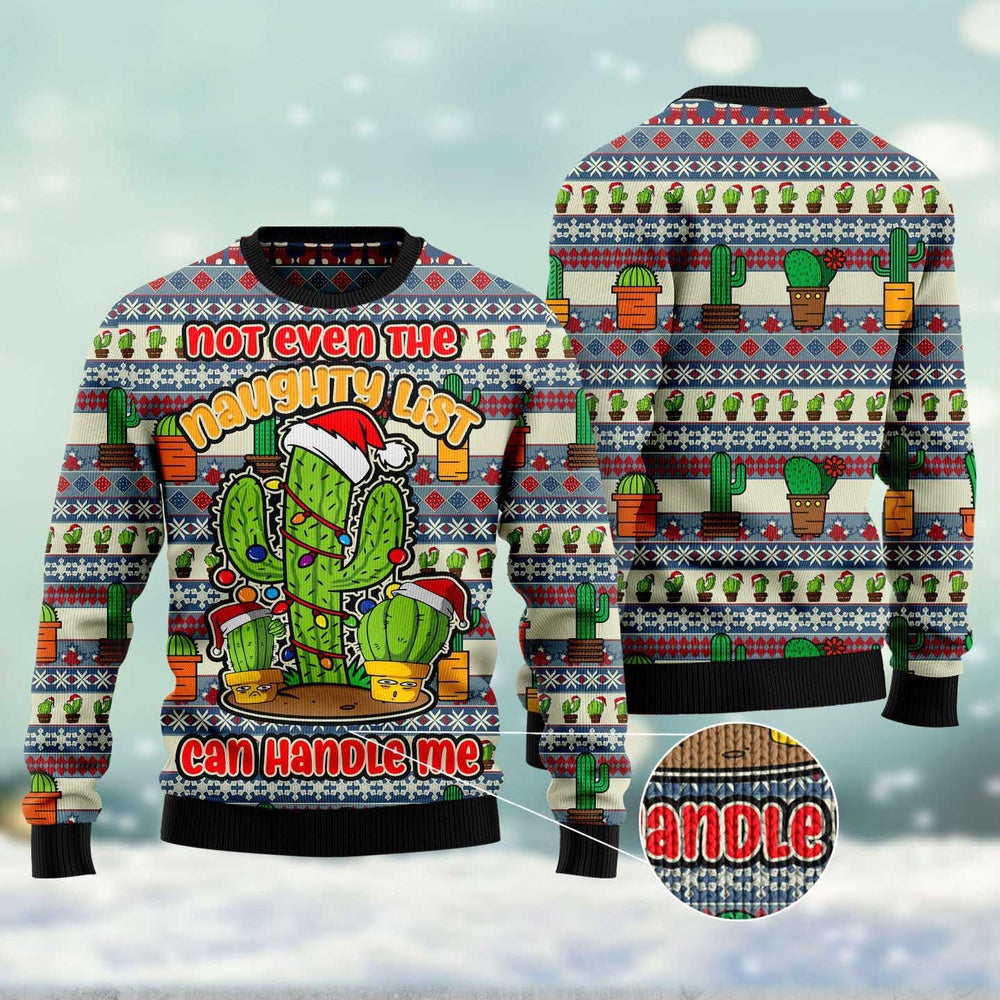 Cactus Not Even The Naughty List Can Handle Me Ugly Christmas Sweater, Funny Xmas Sweater, Sweater Xmas