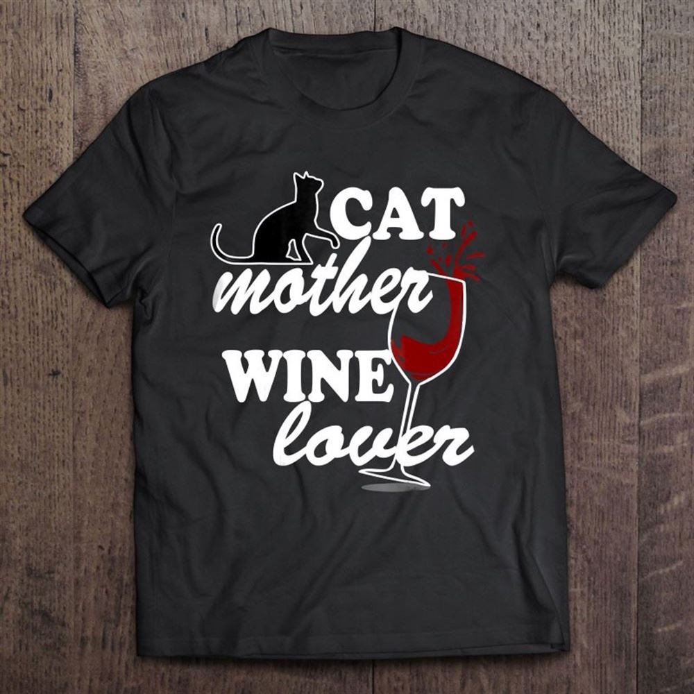 Cat Mother Wine Lover Wine Cat Unisex T Shirt, Mother's Day Shirt, Gift For Mom, Shirt For Mom