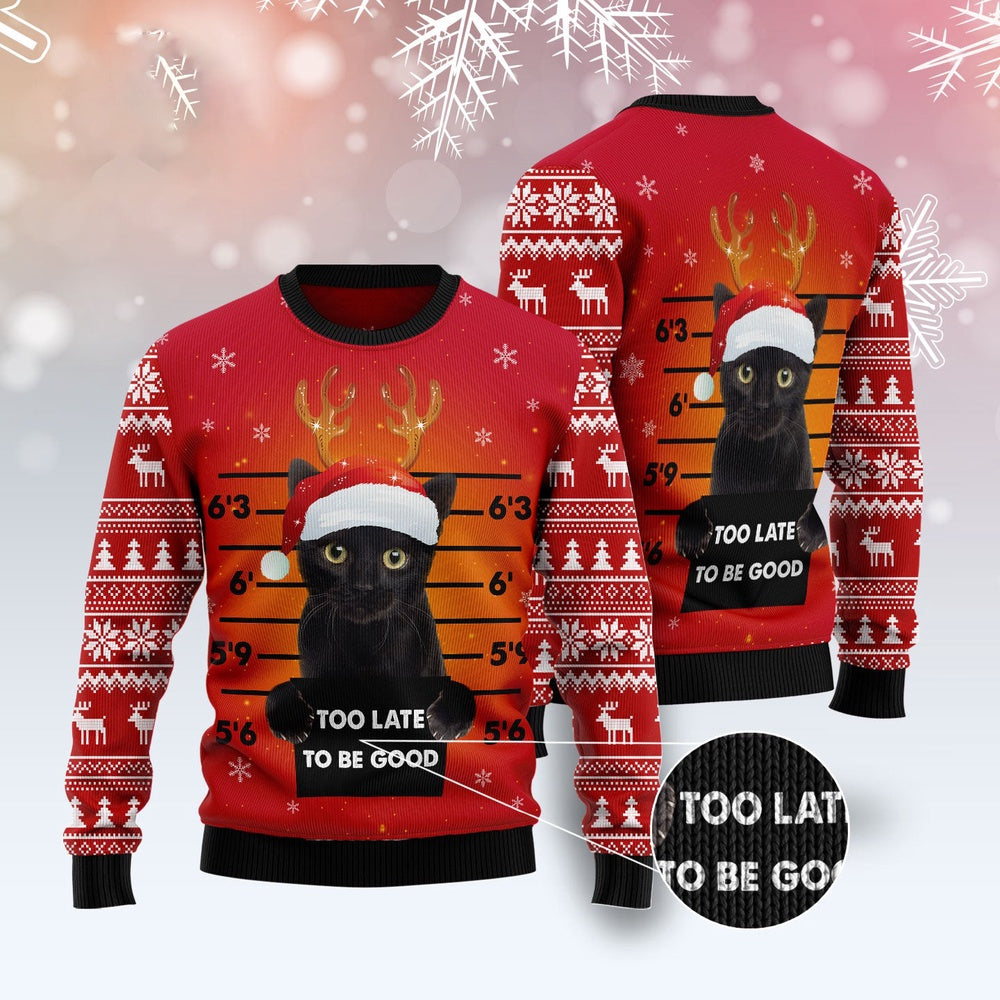 Cat Xmas Sweater, Black Cat Too Late To Be Good Ugly Christmas Sweater, Sweater Xmas