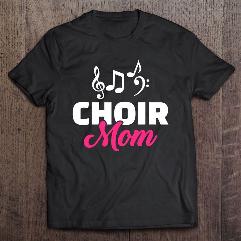 Choir Mom Mother Musician T Shirt, Mother's Day Shirt, Gift For Mom, Shirt For Mom