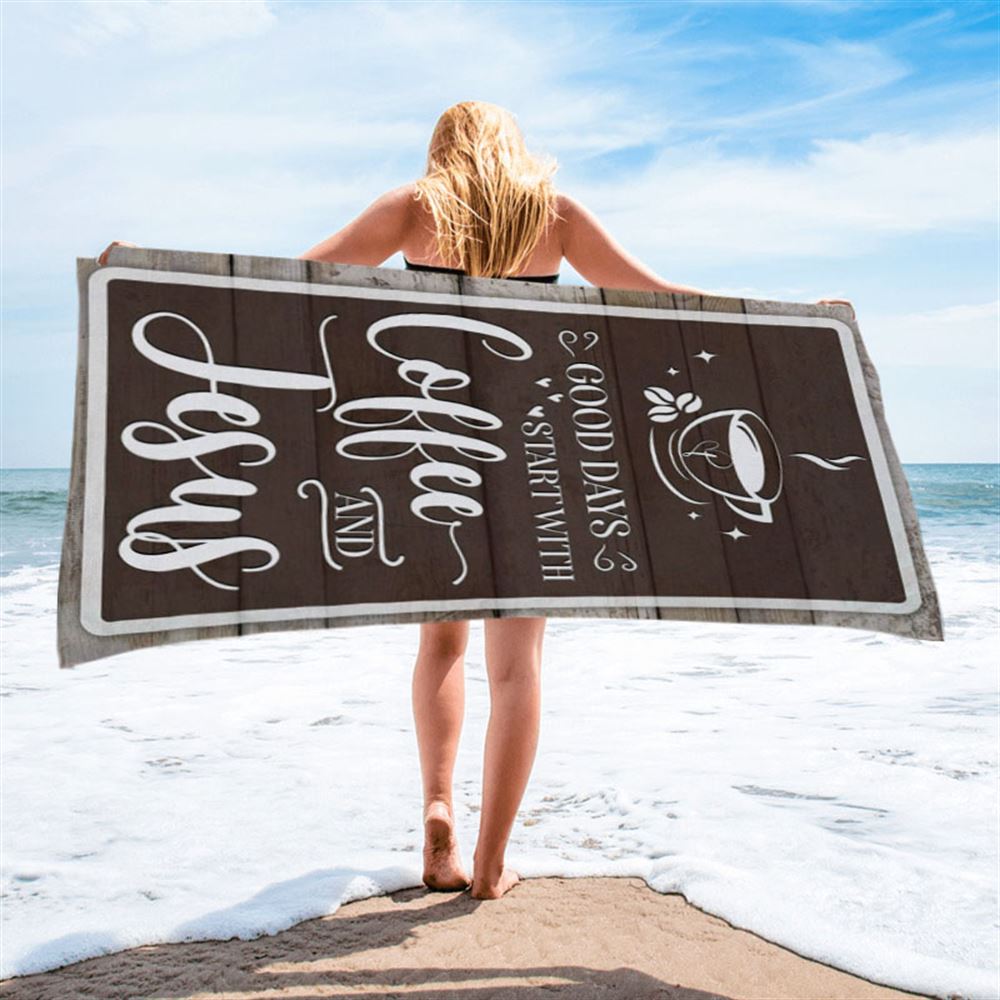 Christian Good Days Start With Coffee And Jesus Beach Towel - Bible Verse Beach Towel - Scripture Beach Towel