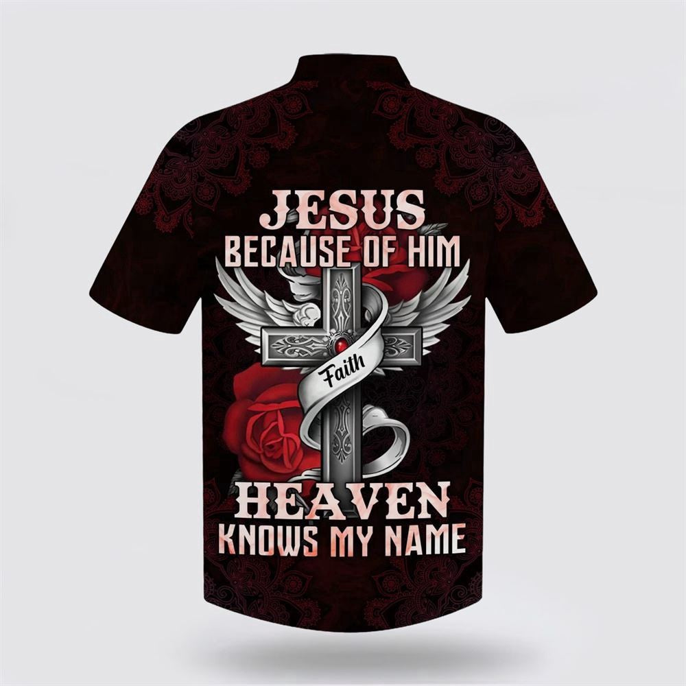 Christian Hawaiian Shirt, Jesus Because Of Him Heaven Knows My Name Hawaiian Shirt, Christian Aloha Shirt