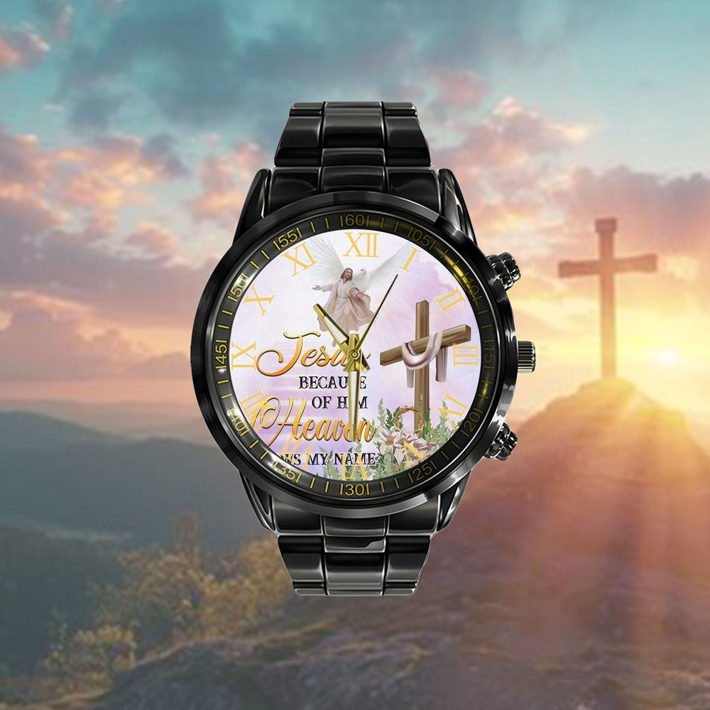 Christian Watch, Jesus Because Of Him Heaven Knows My Name Watch - Scripture Watch - Bible Verse Watch