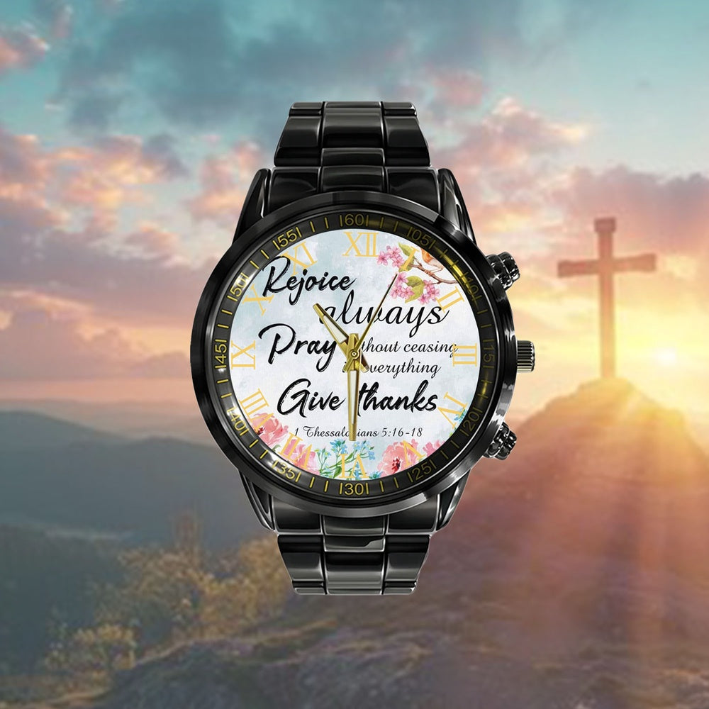 Christian Watch, Rejoice Always 1 Thessalonians 516-18 Watch - Scripture Watch - Bible Verse Watch