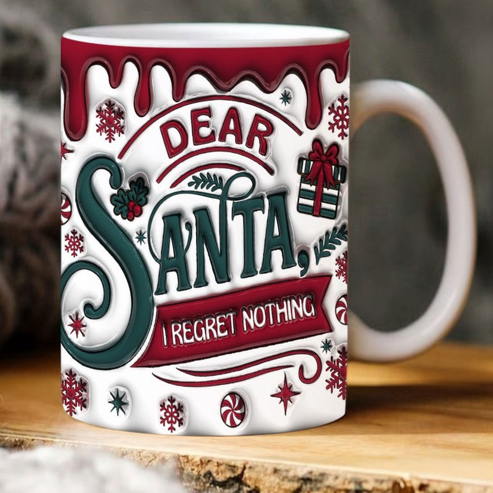 Christmas 3D Mug, 3D Inflated Dear Santa I Regret Nothing Christmas Mug, 3D, Santa Mug, Gift For Christmas