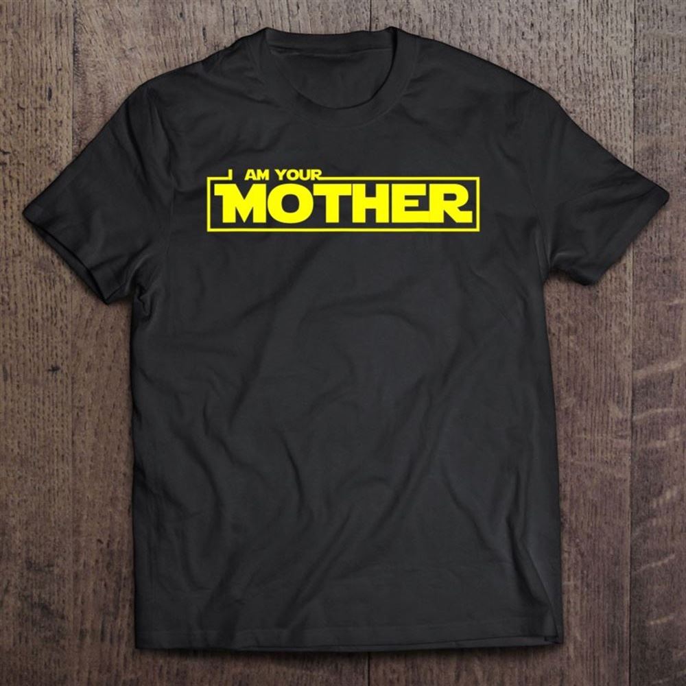 Cool Awesome Perfect I Am Your Mother T Shirt, Mother's Day Shirt, Gift For Mom, Shirt For Mom