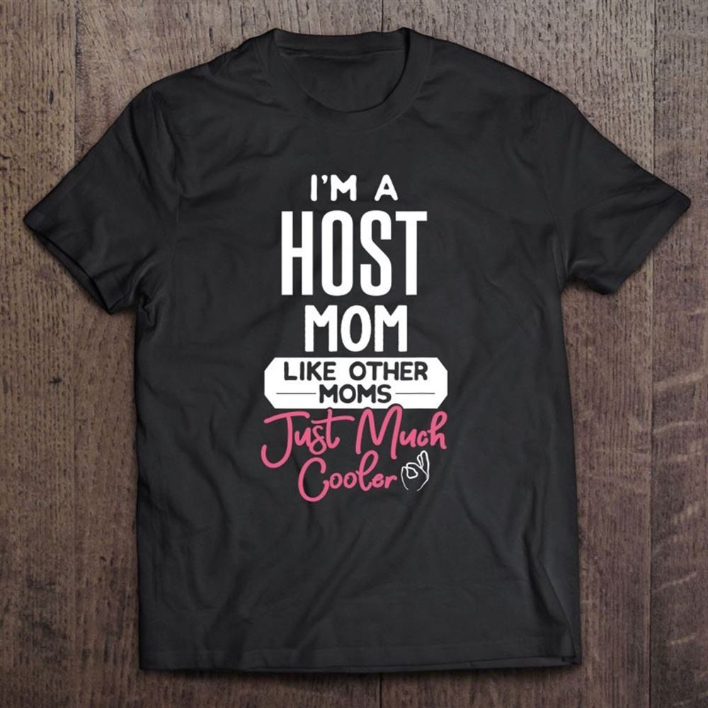 Cool Mother's Day Host Mom T Shirt, Mother's Day Shirt, Shirt For Mom, Mom Shirt