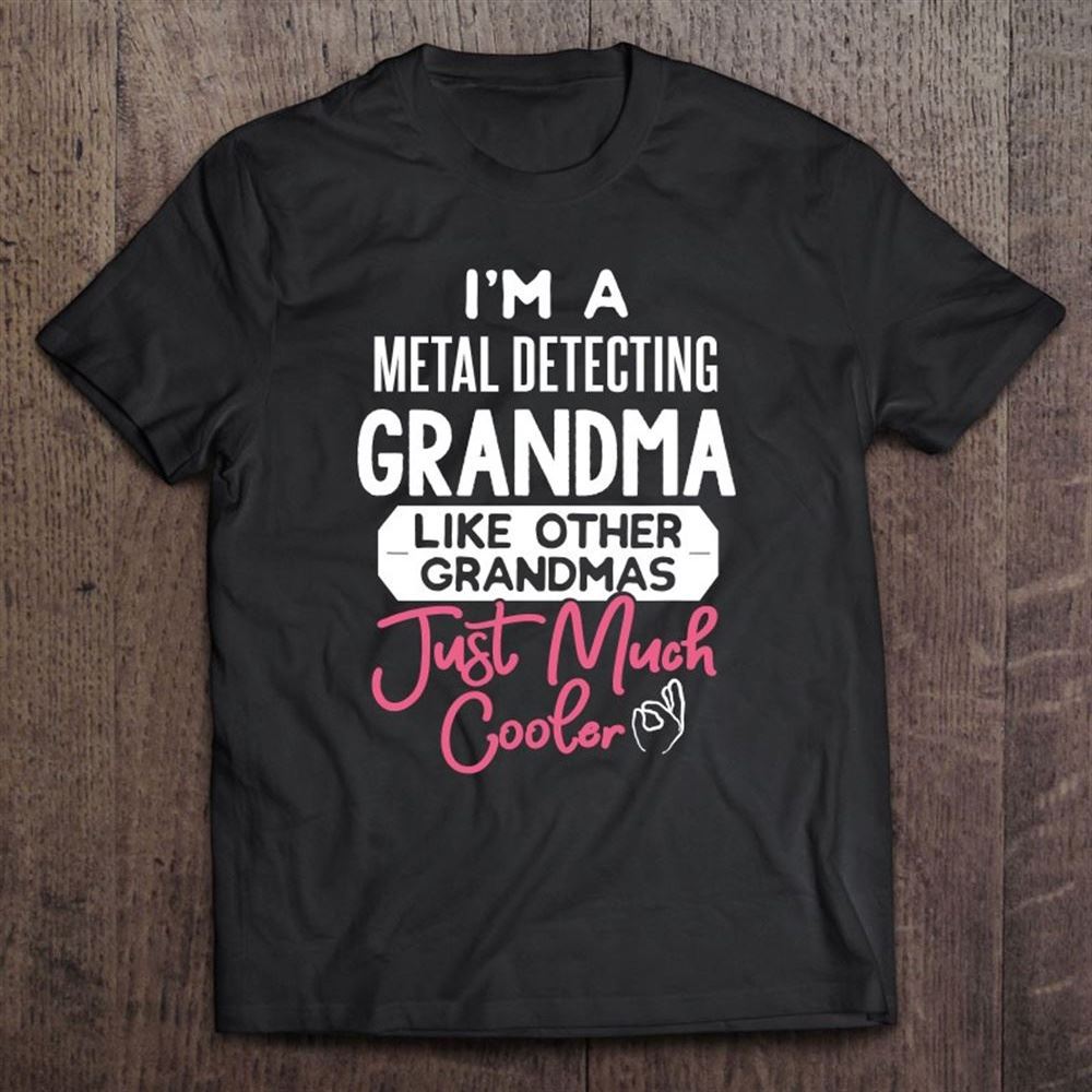 Cool Mothers Day Metal Detecting Grandma Unisex T Shirt, Mother's Day Shirt, Shirt For Mom, Mom Shirt