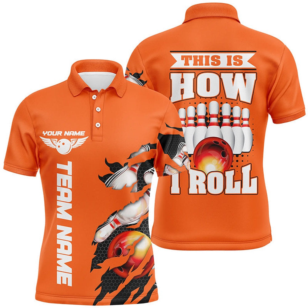 Custom Bowling Polo Shirts, This Is How I Roll Custom Orange Bowling Team Polo Shirts For Men With Custom Name
