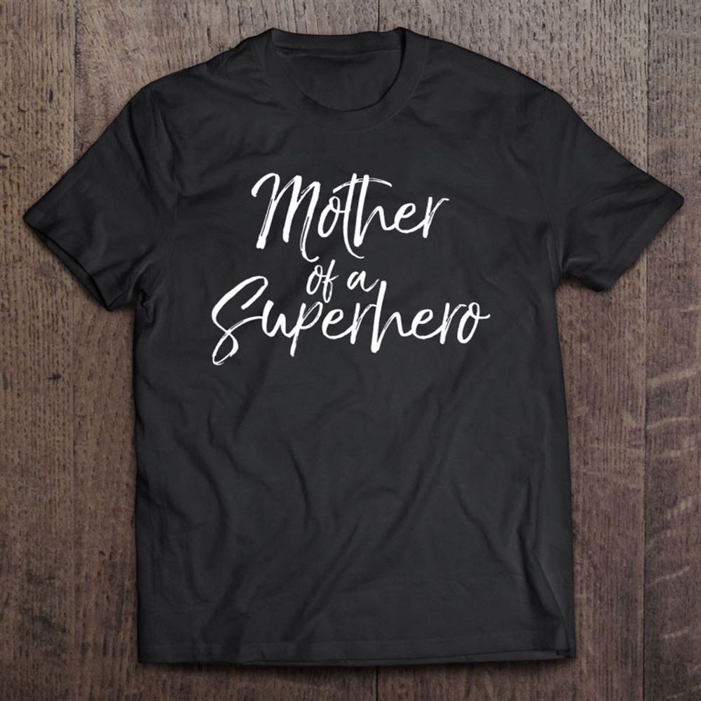 Cute Mother's Day Gift Mom Costume Mother Of A Superhero T Shirt, Mother's Day Shirt, Shirt For Mom, Mom Shirt