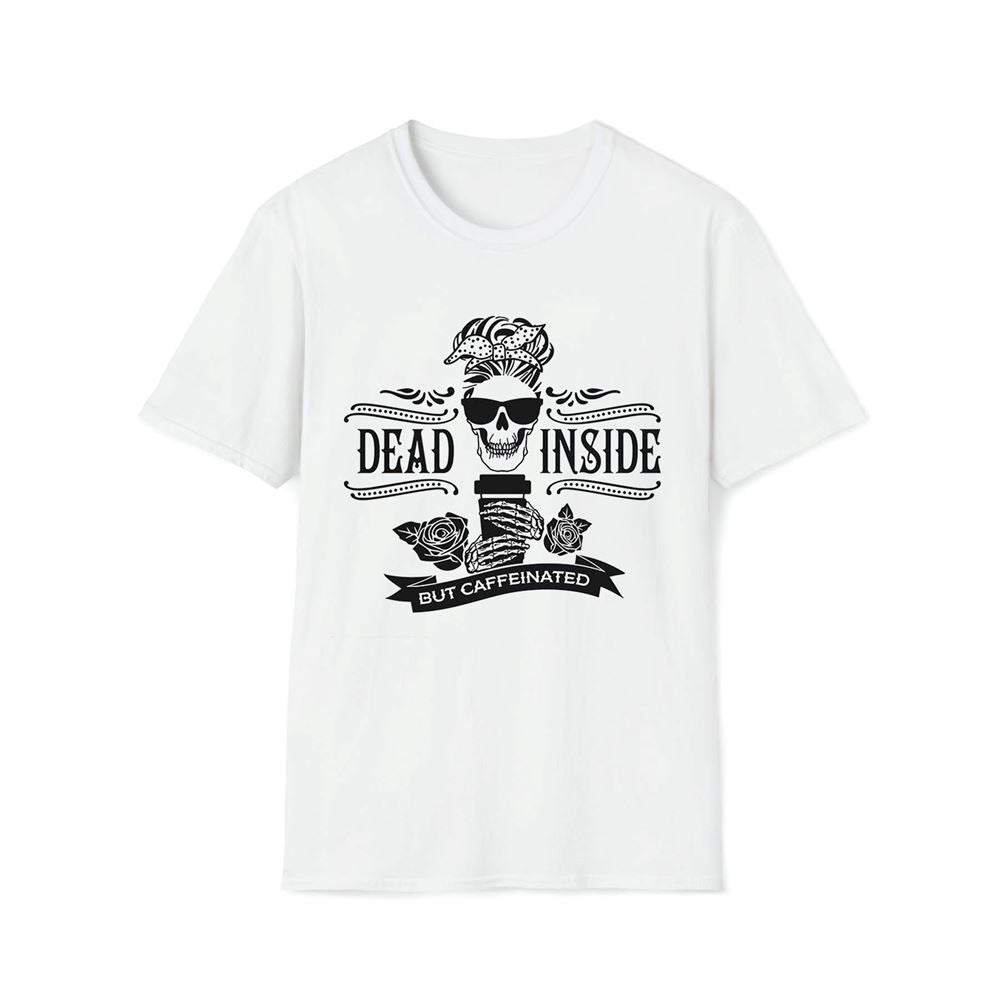 Dead Inside But Caffeinated Premium T Shirt, Mother's Day Premium T Shirt, Mom Shirt