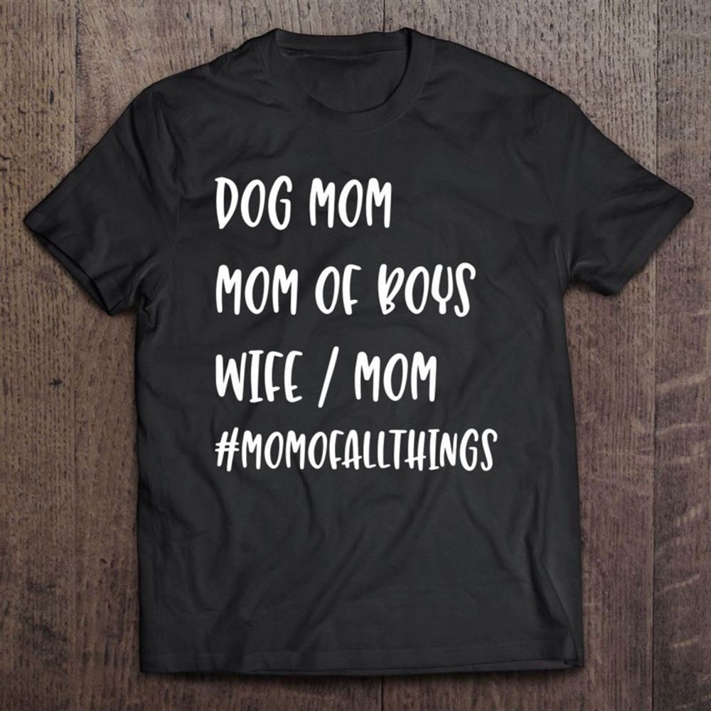 Dog Mom, Mom Of Boys, Wife Mother Shirt, Funny Mom Gift T Shirt, Mother's Day Shirt, Shirt For Mom, Mom Shirt