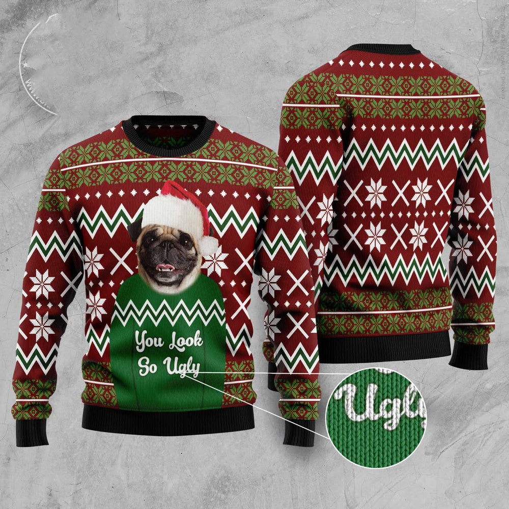 Dog Xmas Sweater, Pug You Look So Ugly Ugly Christmas Sweater, Funny Xmas Sweater