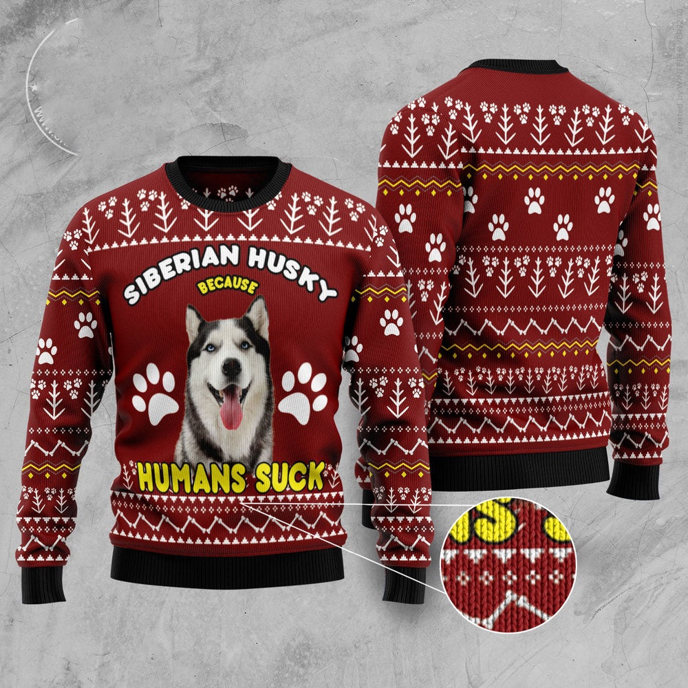 Dog Xmas Sweater, Siberian Husky Because Humans Suck Ugly Christmas Sweater, Funny Xmas Sweater