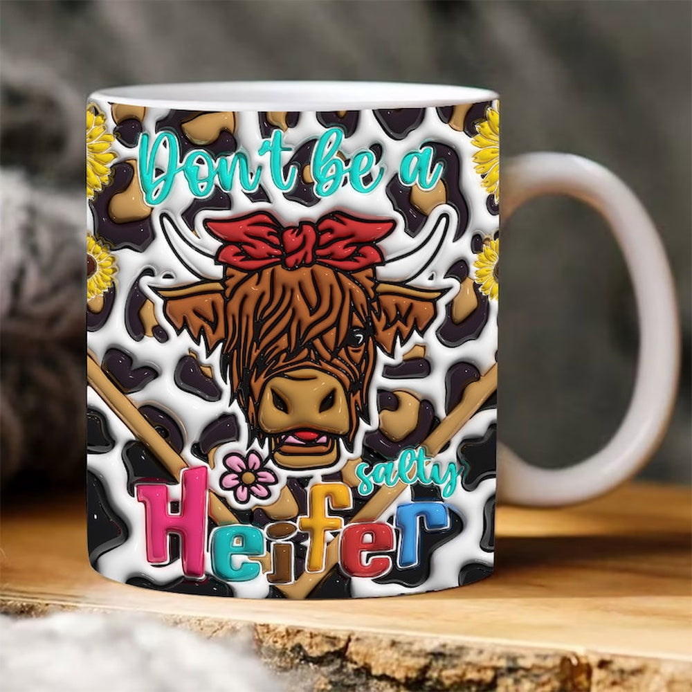 Don'T Be A Salty Heifer 3D Inflated Mug, 3D Coffee Mug, Cute 3D Inflated Mug, Birthday Gift, Christimas Gift